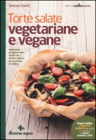 Torte salate vegetariane e vegane - Toselli Barbara