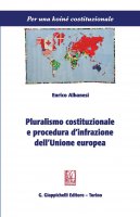 Pluralismo costituzionale e procedura d'infrazione dell'Unione europea - Enrico Albanesi