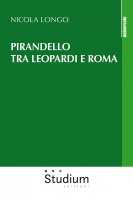 Pirandello tra Leopardi e Roma - Longo Nicola