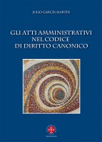 Gli Atti amministrativi nel Codice di diritto canonico - Julio Garcia Martin