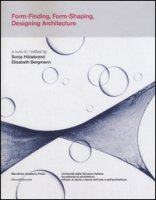 Form-finding, form-shaping, designing architecture. Ediz. italiana e inglese