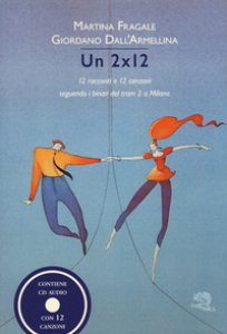 Copertina di 'Un 2x12. 12 racconti e 12 canzoni seguendo i binari del tram 2 a Milano. Con CD-Audio'