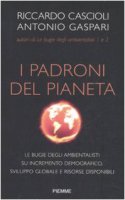 I padroni del pianeta - Riccardo Cascioli, Antonio Gaspari