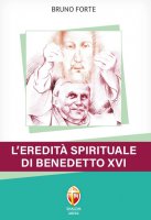 L'eredità spirituale di Benedetto XVI - Bruno Forte