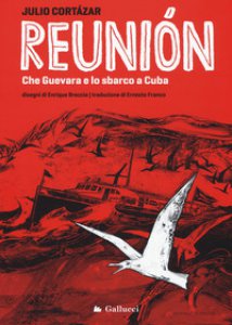 Copertina di 'Reunin. Che Guevara e lo sbarco a Cuba. Ediz. illustrata'