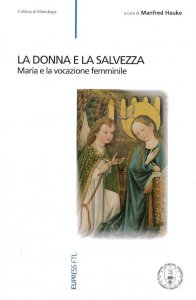 Copertina di 'La donna e la salvezza. Maria e la vocazione femminile'