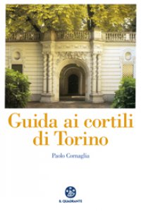 Copertina di 'Guida ai cortili di Torino'