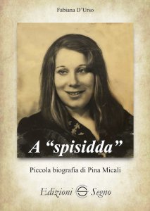 Copertina di 'A "spisidda". Piccola biografia di Pina Micali'