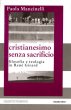 Cristianesimo senza sacrificio - Mancinelli Paola