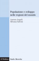 Popolazione e sviluppo nelle regioni del mondo - Aurora Angeli, Silvana Salvini