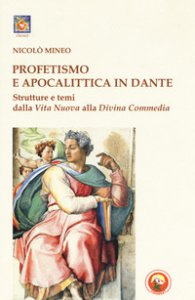 Copertina di 'Profetismo e apocalittica in Dante. Strutture e temi dalla Vita Nuova alla Divina Commedia'