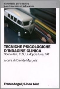 Copertina di 'Tecniche psicologiche d'indagine clinica. Sceno-test, FLS, la doppia luna, TAT'