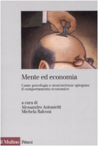 Copertina di 'Mente ed economia. Come psicologia e neuroscienze spiegano il comportamento economico'