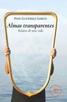 Almas transparentes. Relatos de una vida - Gutiérrez García Pepa