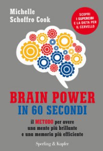 Copertina di 'Brain power in 60 secondi. Il metodo per avere una mente pi brillante e una memoria pi efficiente'