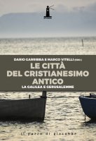 Le città del cristianesimo antico - Dario Garribba , Marco Vitelli