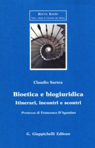 Copertina di 'Bioetica e biogiuridica. Itinerari, incontri e scontri'