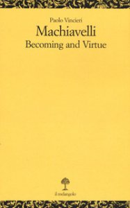 Copertina di 'Machiavelli. Becoming and virtue'