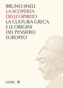 Copertina di 'La scoperta dello spirito. La cultura greca e le origini del pensiero europeo'