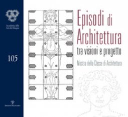Copertina di 'Episodi di architettura tra visioni e progetto. Mostra della classe di architettura'