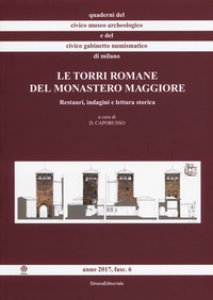 Copertina di 'Le torri romane del Monastero Maggiore. Restauri, indagini e lettura storica. Ediz. illustrata'