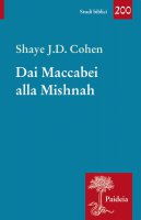 Dai Maccabei alla Mishnah - Shave J. D. Cohen