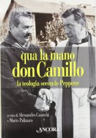Qua la mano don Camillo. La teologia secondo Peppone