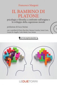 Copertina di 'Il bambino di Platone. Psicologia e filosofia a confronto sull'origine e lo sviluppo della cognizione morale'