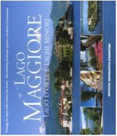 Lago Maggiore, lago d'Orta e laghi minori. Paesaggi da sogno nella cornice dei monti. Ediz. italiana e inglese