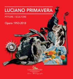 Copertina di 'Luciano Primavera. Pittore-scultore. Opere 1953-2018. Ediz. a colori'