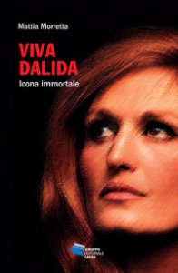 Copertina di 'Viva Dalida. Icona immortale'