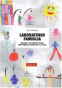 Copertina di 'Laboratorio famiglia. Educazione socio-affettiva sul tema della famiglia per bambini dai 3 ai 10 anni'