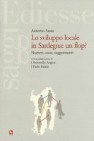 Sviluppo locale in Sardegna: un flop? Numeri, cause, suggerimenti - Sassu Antonio