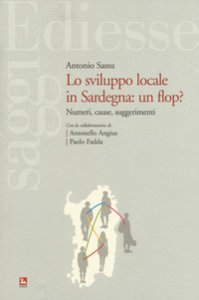 Copertina di 'Sviluppo locale in Sardegna: un flop? Numeri, cause, suggerimenti'