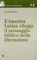 L'America latina rilegge il messaggio biblico della liberazione - Groppelli Vito