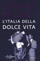 L' Italia della dolce vita - Fallaci Oriana