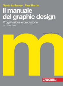Copertina di 'Il manuale del graphic design. Progettazione e produzione'