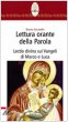 Lettura orante della parola. Lectio divina sui Vangeli di Marco e Luca - Secondin Bruno