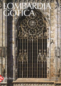 Copertina di 'Lombardia gotica. Ediz. a colori'