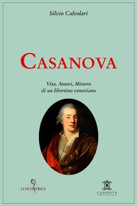 Copertina di 'Casanova. Vita, amori, mistero di un libertino veneziano'