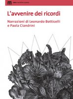 L' avvenire dei ricordi - Botticelli Leonardo, Ciandrini Paola