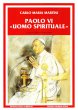 Paolo VI uomo spirituale. Discorsi e scritti (1983-2008) - Martini Carlo M.