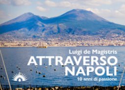 Copertina di 'Attraverso Napoli. 10 anni di passione'