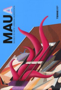 Copertina di 'MAUA. Museo di Arte Urbana Aumentata. Ediz. a colori'