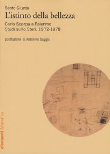 Copertina di 'Istinto della bellezza. Carlo Scarpa a Palermo. Studi sullo Steri. 1972-1978'
