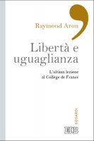 Libertà e uguaglianza - Raymond Aron