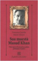 Sua maest Masud Khan. Vita e opere di uno psicoanalista pakistano a Londra - Gazzillo Francesco,  Silvestri Maura