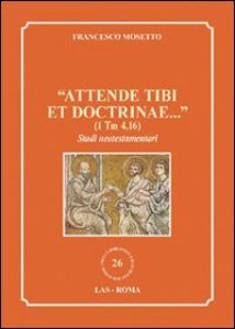 Copertina di '"Attende tibi et doctrinae..." (1 Tm 4,16)'