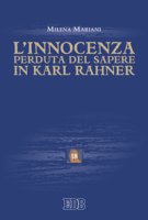 L'innocenza perduta del sapere in Karl Rahner - Mariani Milena