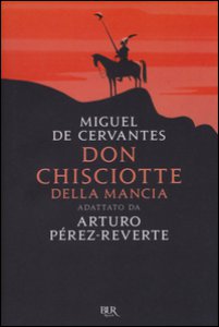 Copertina di 'Don Chisciotte della Mancia. Adattato da Arturo Prez-Reverte'